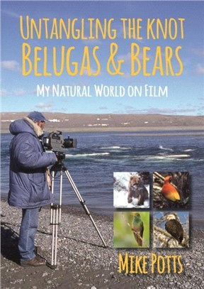 Untangling the Knot, Belugas and Bears：My Natural World on Film
