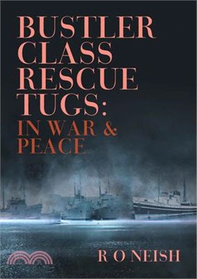 Bustler Class Rescue Tugs: In War & Peace