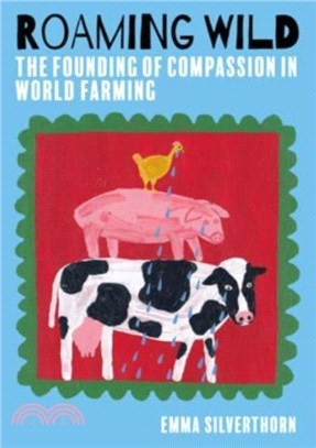 Roaming Wild：The Founding of Compassion in World Farming