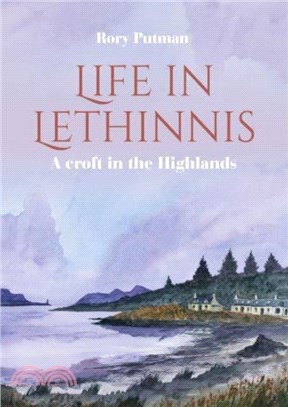 Life in Lethinnis: A Croft in the Highlands