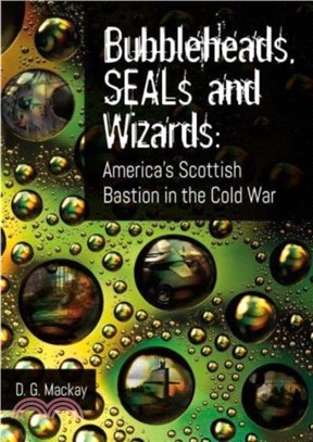 Bubbleheads, SEALs and Wizards：America's Scottish Bastion in the Cold War