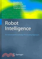 Robot Intelligence: An Advanced Knowledge Processing Approach