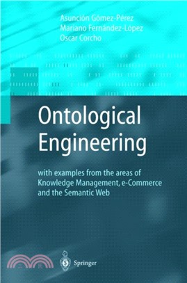 Ontological Engineering：with examples from the areas of Knowledge Management, e-Commerce and the Semantic Web. First Edition