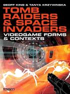 Tomb Raiders And Space Invaders ─ Videogame Forms And Contexts