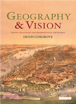 Geography and Vision: Seeing, Imagining and Representing the World