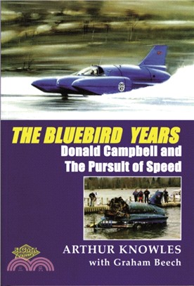 The Bluebird Years：Donald Campbell and the Pursuit of Speed