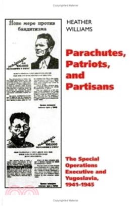 Parachutes, Patriots, Partisans：The Special Operations Executive and Yugoslavia, 1941-1945