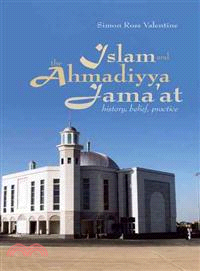 Islam and the Ahmadiyya Jama'at ― History, Belief, Practice