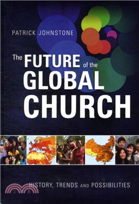 The Future of the Global Church：History, Trends and Possibilities