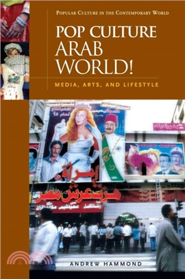 Pop Culture Arab World!：Media, Arts, and Lifestyle