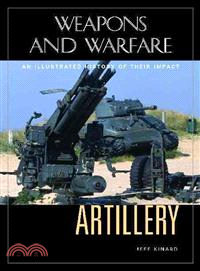 Artillery: An Illustrated History Of Its Impact
