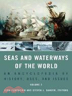 Seas and Waterways of the World: An Encyclopedia of History, Uses, and Issues