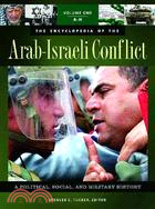 The Encyclopedia of the Arab-Israeli Conflict: A Political, Social, and Military History