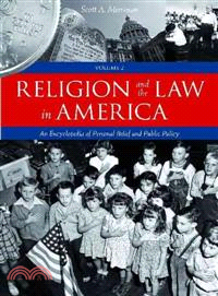 Religion and the Law in America: An Encyclopedia of Personal Belief and Public Policy