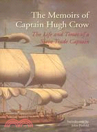 The Memoirs of Captain Hugh Crow: The Life and Times of a Slave Trade Captain