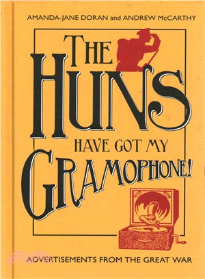 The Huns Have Got My Gramophone! ― Advertisements from the Great War