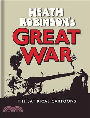 Heath Robinson's Great War ─ The Satirical Cartoons