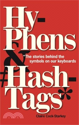 Hyphens & Hashtags*: *the Stories Behind the Symbols on Our Keyboard