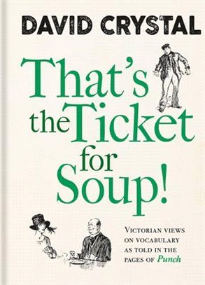 That’s the Ticket for Soup! ― Victorian Views on Vocabulary As Told in the Pages of Punch