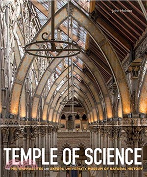 Temple of Science：The Pre-Raphaelites and Oxford University Museum of Natural History