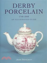 Derby Porcelain: The Illustrated Dictionary, 1748-1848