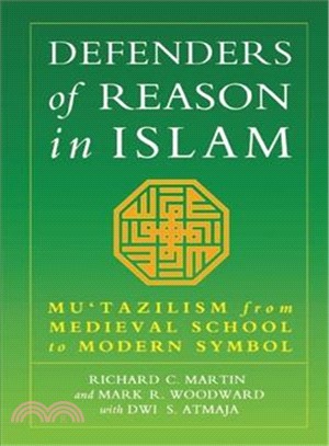 Defenders of Reason in Islam ― Mu'Tazilism from Medieval School to Modern Symbol
