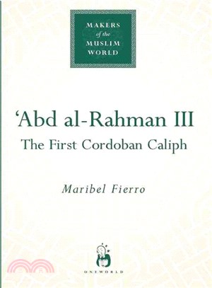 'Abd Al-rahman III ― The First Cordoban Caliph