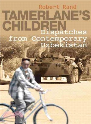 Tamerlane's Children ─ Dispatches from Contemporary Uzbekistan