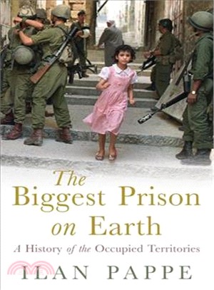 The Biggest Prison on Earth ─ A History of the Occupied Territories