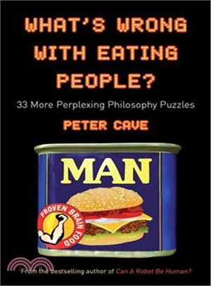 What's Wrong with Eating People?: 33 More Perplexing Philosophy Puzzles