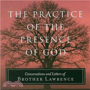 The Practice of the Presence of God : Conversations and Letters of Brother Lawrence