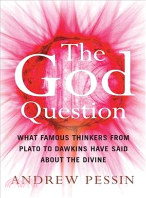 The God Question ─ What Famous Thinkers from Plato to Dawkins Have Said About the Divine