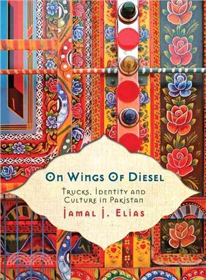 On Wings of Diesel ─ Trucks, Identity and Culture in Pakistan