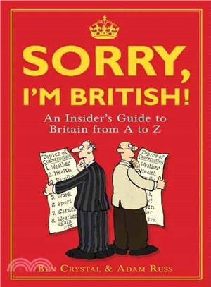 Sorry, I'm British!: An Insider's Guide to Britian from a to Z