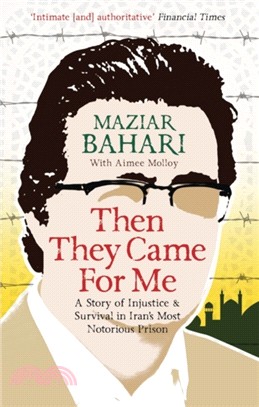 Then They Came For Me：A Story of Injustice and Survival in Iran's Most Notorious Prison