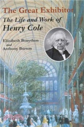 The Great Exhibitor：The Life and Work of Henry Cole