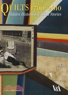 Quilts, 1700-2010: Hidden Histories, Untold Stories