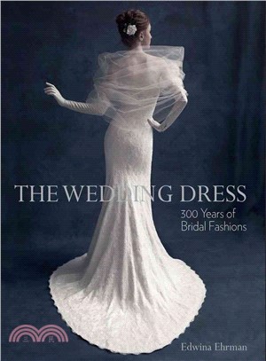 The Wedding Dress ─ 300 Years of Bridal Fashions