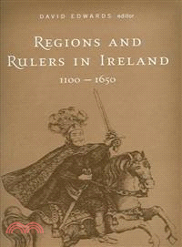 Regions and Rulers in Ireland, 1100-1650