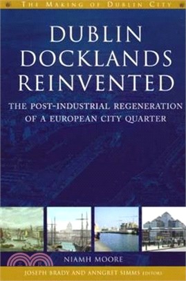 Dublin Docklands Reinvented ― The Post-Industrial Regeneration of a European City Quarter