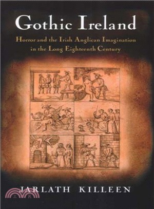 Gothic Ireland ― Horror And the Irish Anglican Imagination in the Long Eighteenth Century