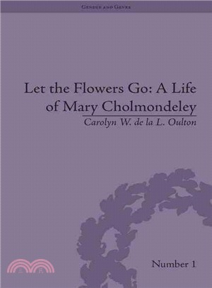 Let the Flowers Go ─ A Life of Mary Cholmondely