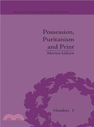 Possession, Puritanism And Print ― Darrell, Harsnett, Shakespeare and the Elizabethan Exorcism Controversy