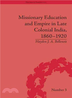 Missionary Education and Empire in Late Colonial India 1860-1920