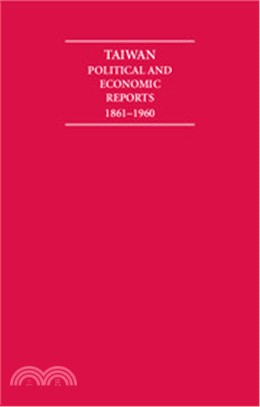 Taiwan Political and Economic Reports 1861–1960 (10 Volume Hardback Set)