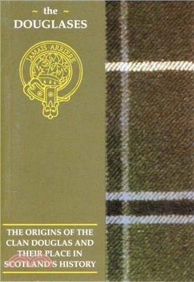 The Douglas：The Origins of the Clan Douglas and Their Place in History