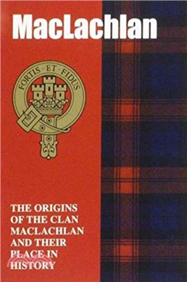 The MacLachlan：The Origins of the Clan MacLachlan and Their Place in History