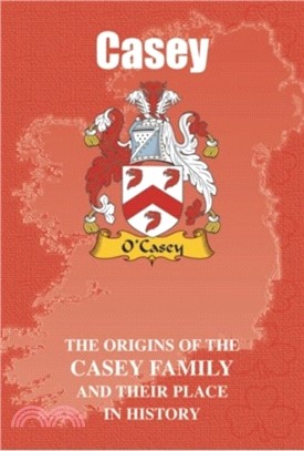 Casey：The Origins of the Casey Family and Their Place in History