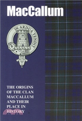 MacCallum：The Origins of the Clan MacCallum and Their Place in History