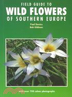 Field Guide to Wild Flowers of Southern Europe